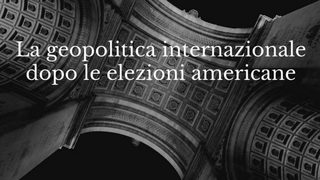 La geopolitica internazionale dopo le elezioni americane