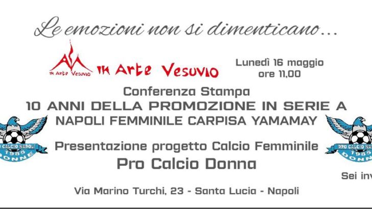 Lunedì 16 maggio conferenza stampa per il decennale della promozione del Napoli Femminile