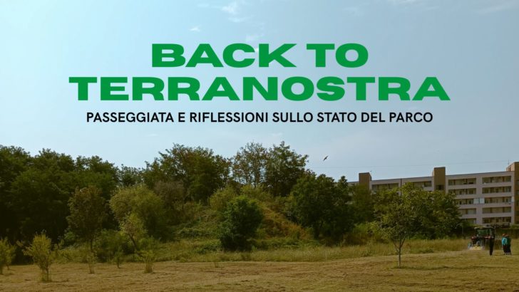 Back to Terranostra: passeggiata e riflessioni sullo stato del parco