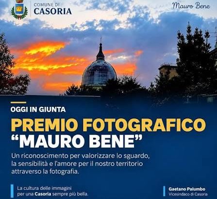 La Giunta del Comune di Casoria istituisce il premio fotografico “Mauro Bene”